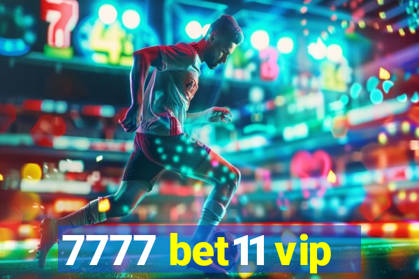 7777 bet11 vip